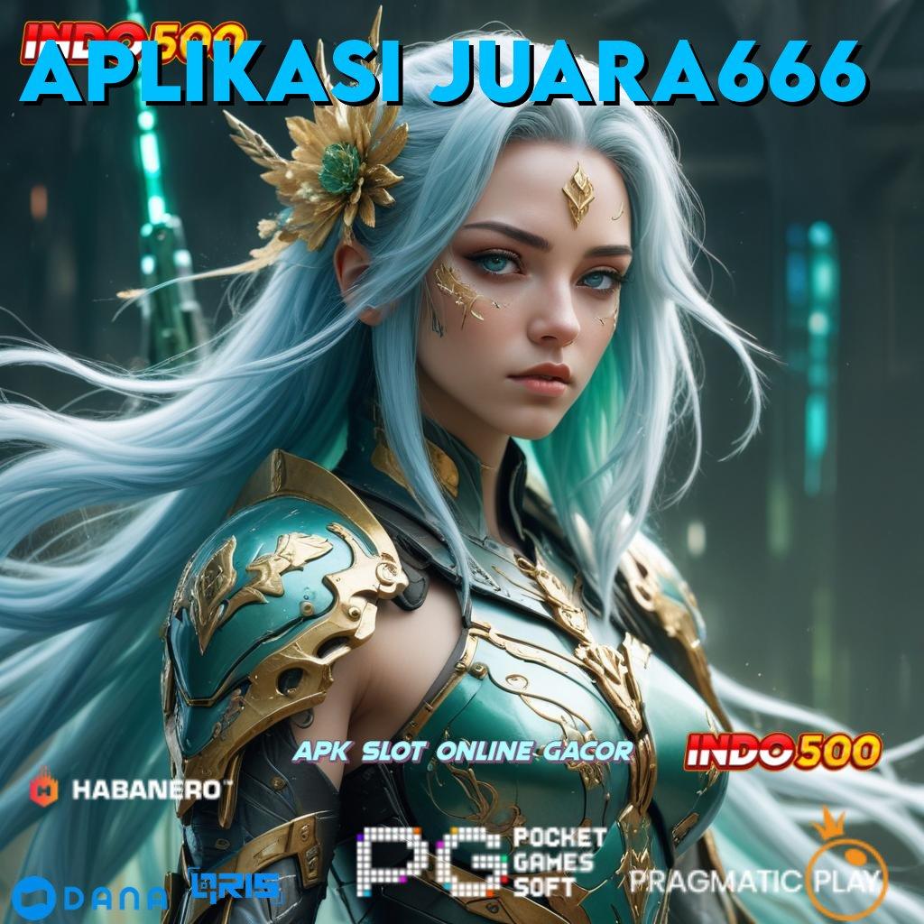 APLIKASI JUARA666 🚀 Valid Jackpot Android Bonus Versi