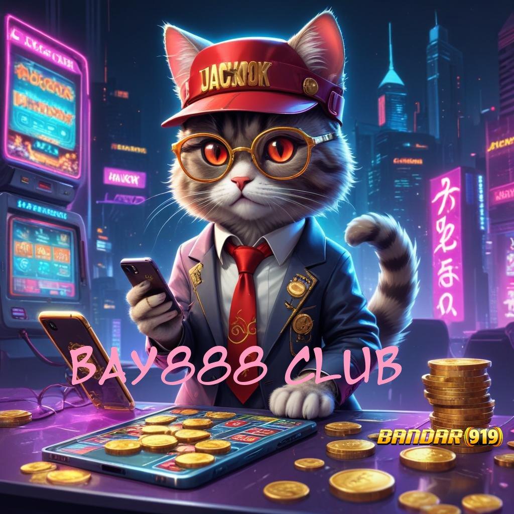 BAY888 CLUB ↪ Mesin Apk Teknologi Bonus Gacor 2024