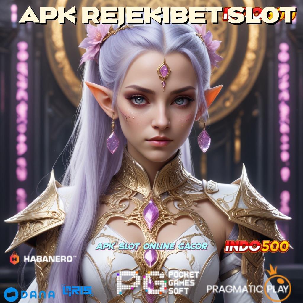 APK REJEKIBET SLOT , model terbaru paling simpel info teruji