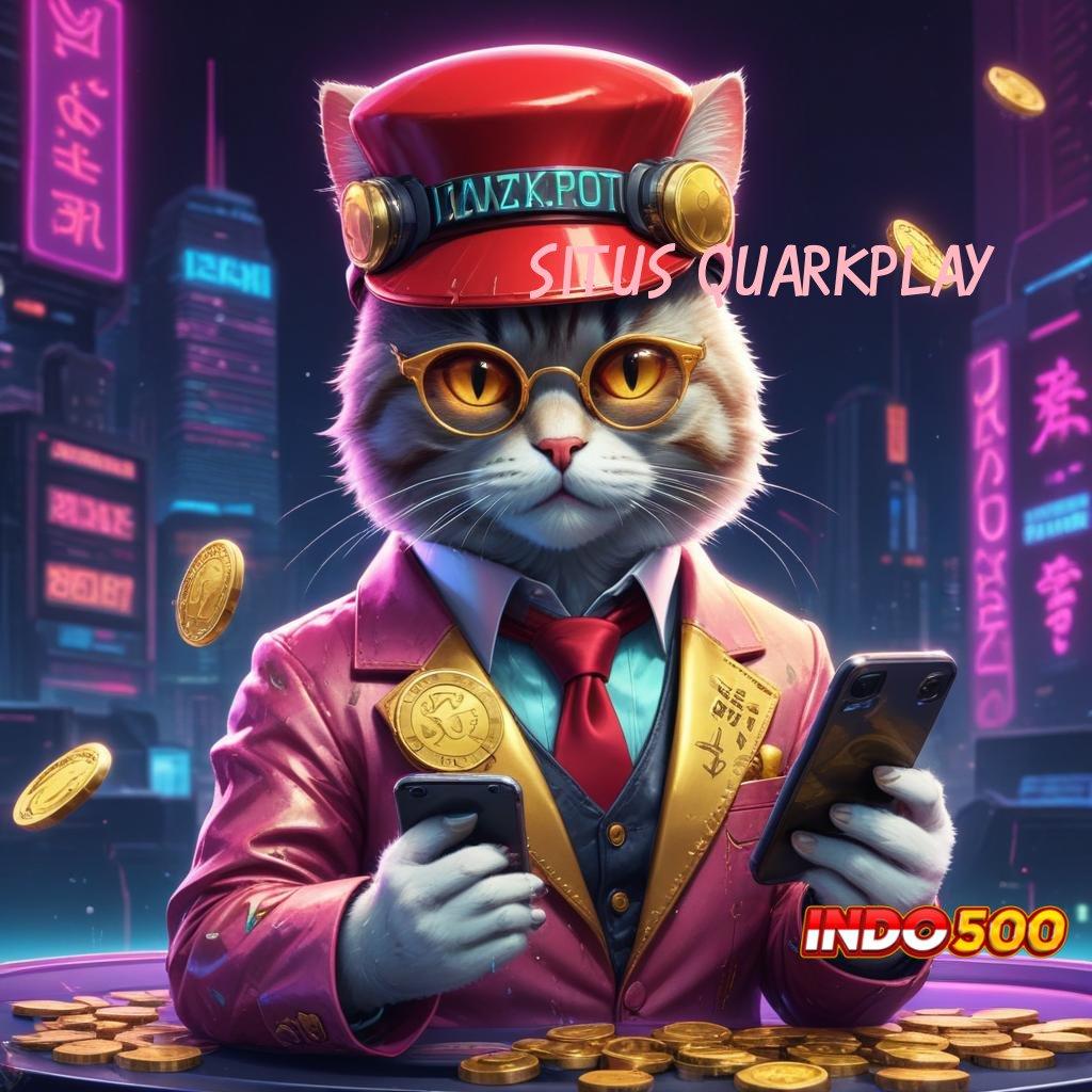 SITUS QUARKPLAY > spin beruntung santai saja sumber valid