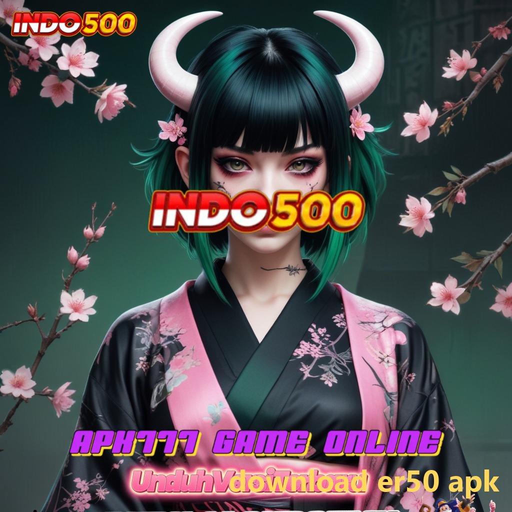 DOWNLOAD ER50 APK ✨ APK Event Bonus Versi 6