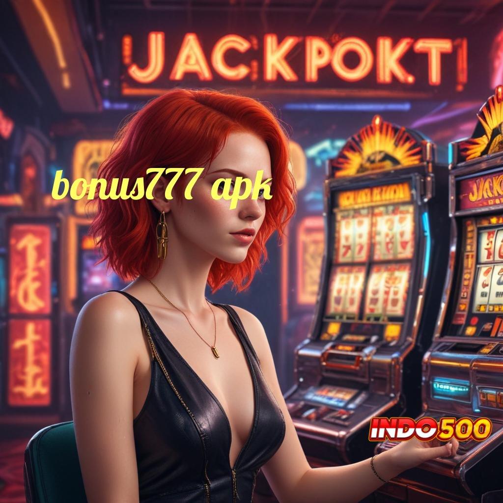 BONUS777 APK ➽ menanti auto pemenang terbaik untung dreams