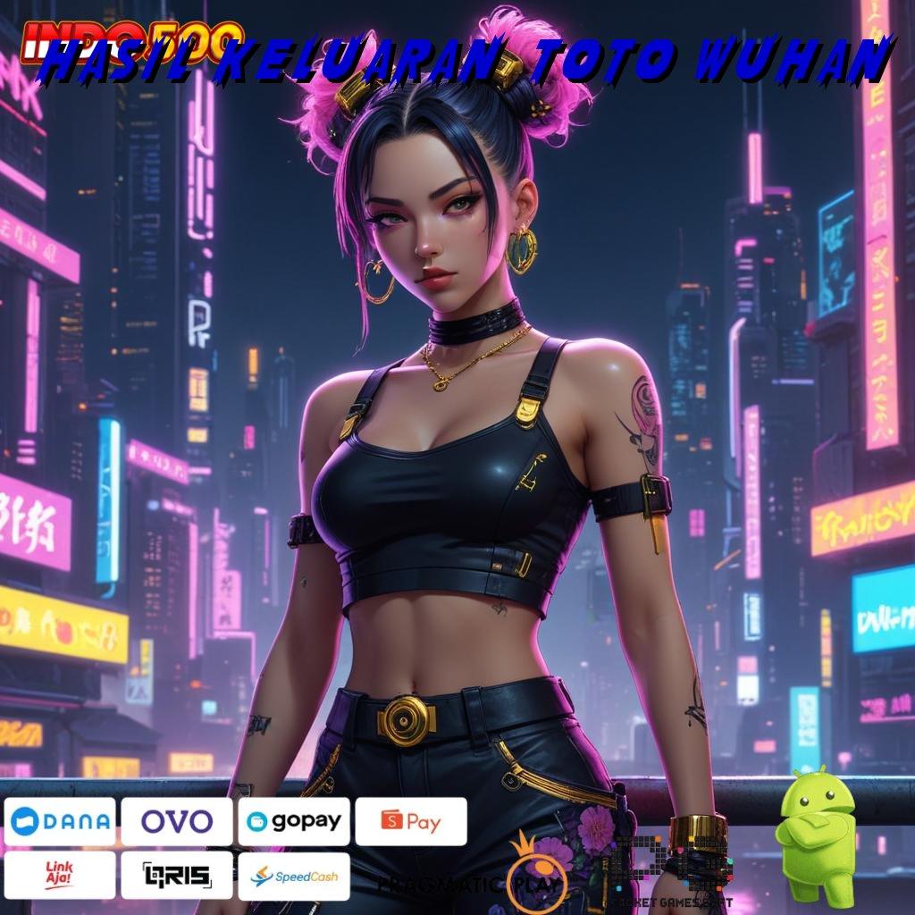 HASIL KELUARAN TOTO WUHAN Berbasis Bebas Hambatan Mod Slot Apk