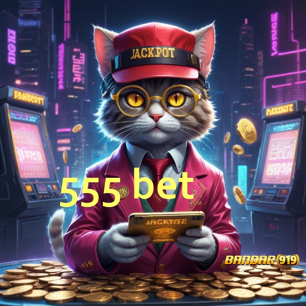 555 BET ⇉ sumber valid panduan kemenangan mudah