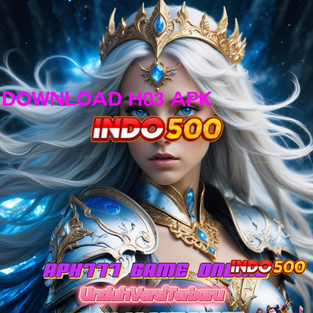 DOWNLOAD H03 APK 👉 Jackpot Instan dengan Pola Scatter Efektif