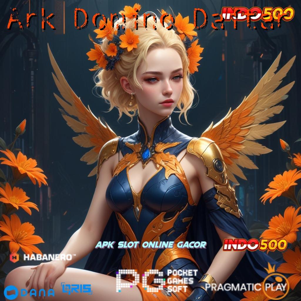 Ark Domino Daftar