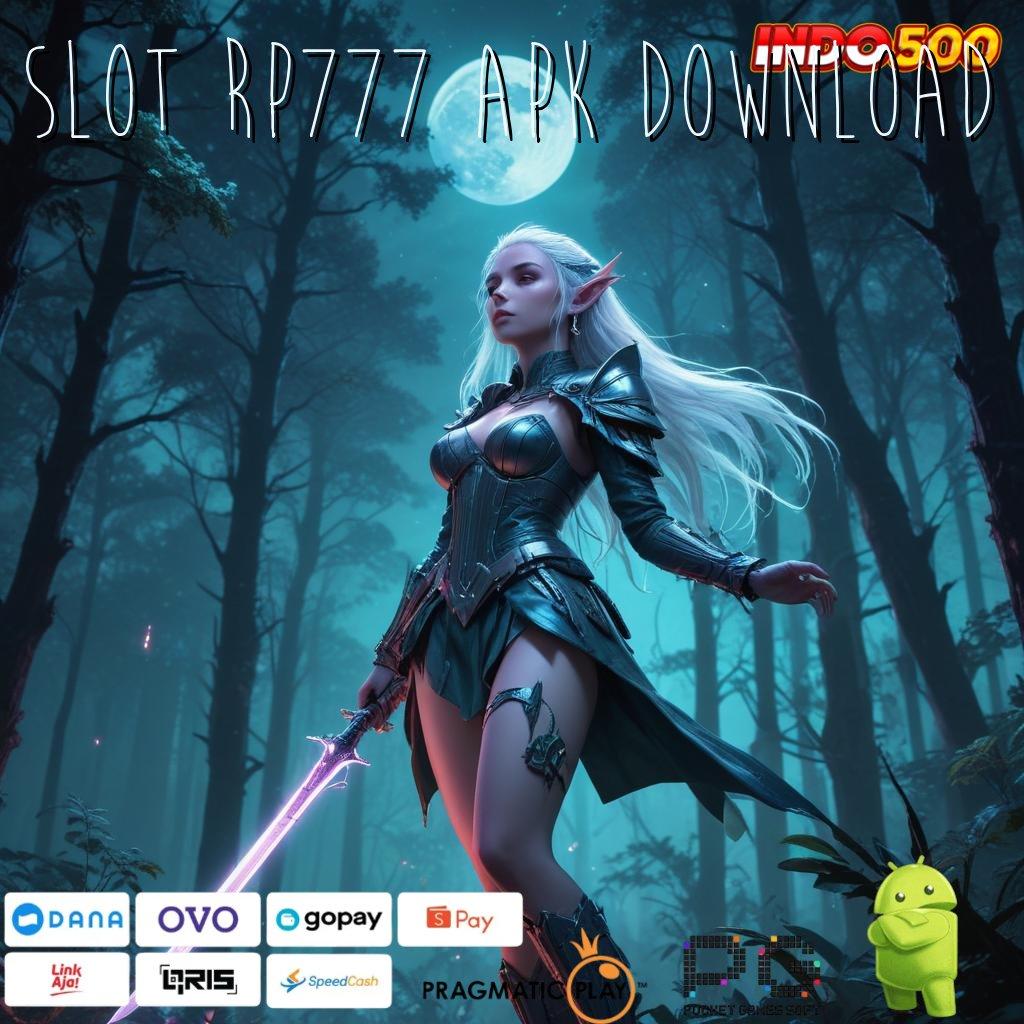 SLOT RP777 APK DOWNLOAD jembatan peluang menuju event terbaru 2025