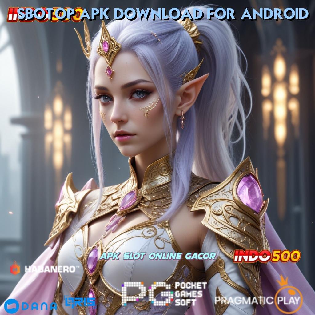 SBOTOP APK DOWNLOAD FOR ANDROID ↦ auto maxwin jalan pintas spin scatter tercepat dalam genggaman