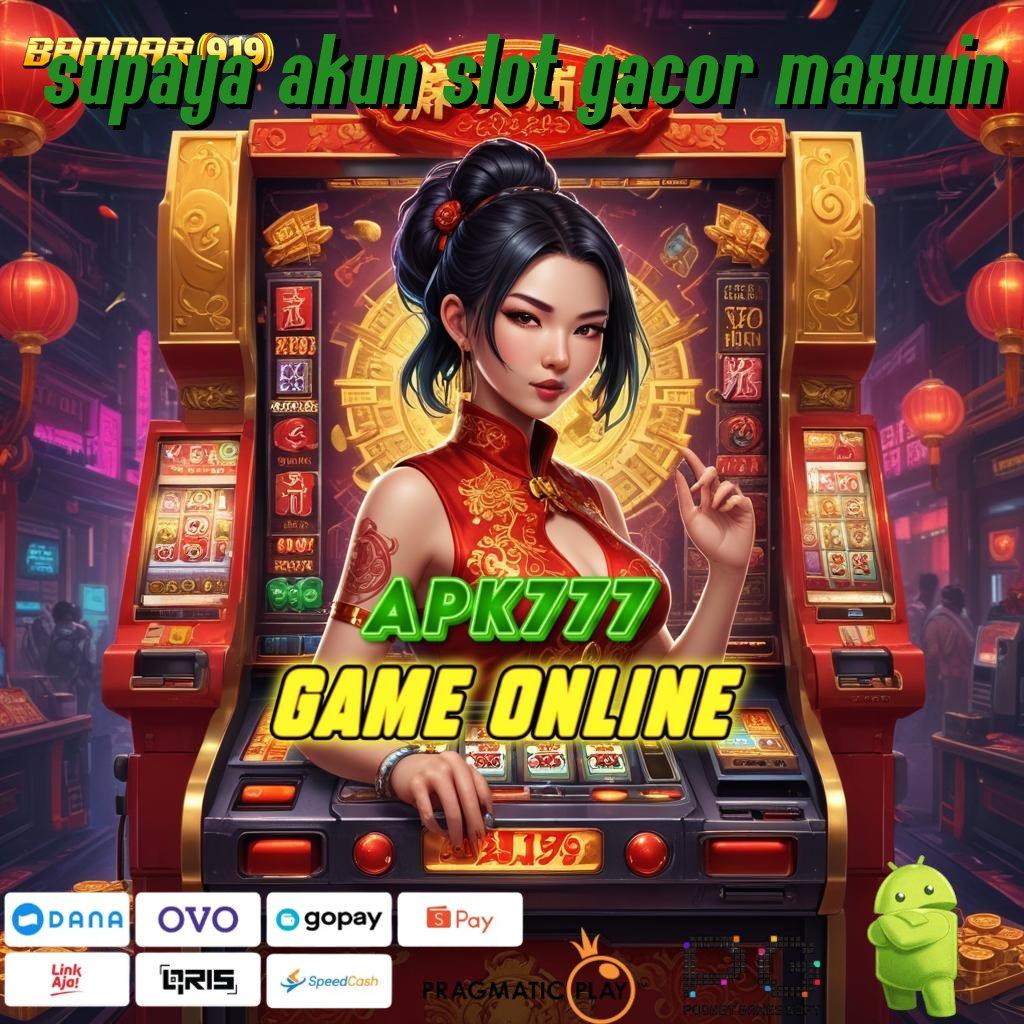 SUPAYA AKUN SLOT GACOR MAXWIN , Game Baru Dengan Deposit Dana Aman