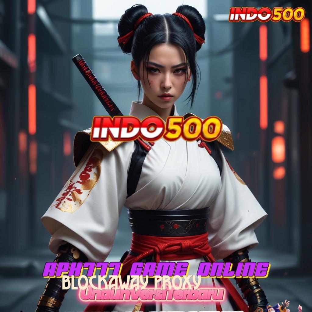 BLOCKAWAY PROXY 🐉 Mulai Keuntungan Anda dengan Depo Shopeepay 15K