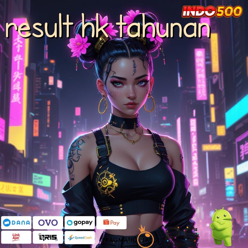 RESULT HK TAHUNAN Jackpot Tanpa Batas dengan Sistem Modern