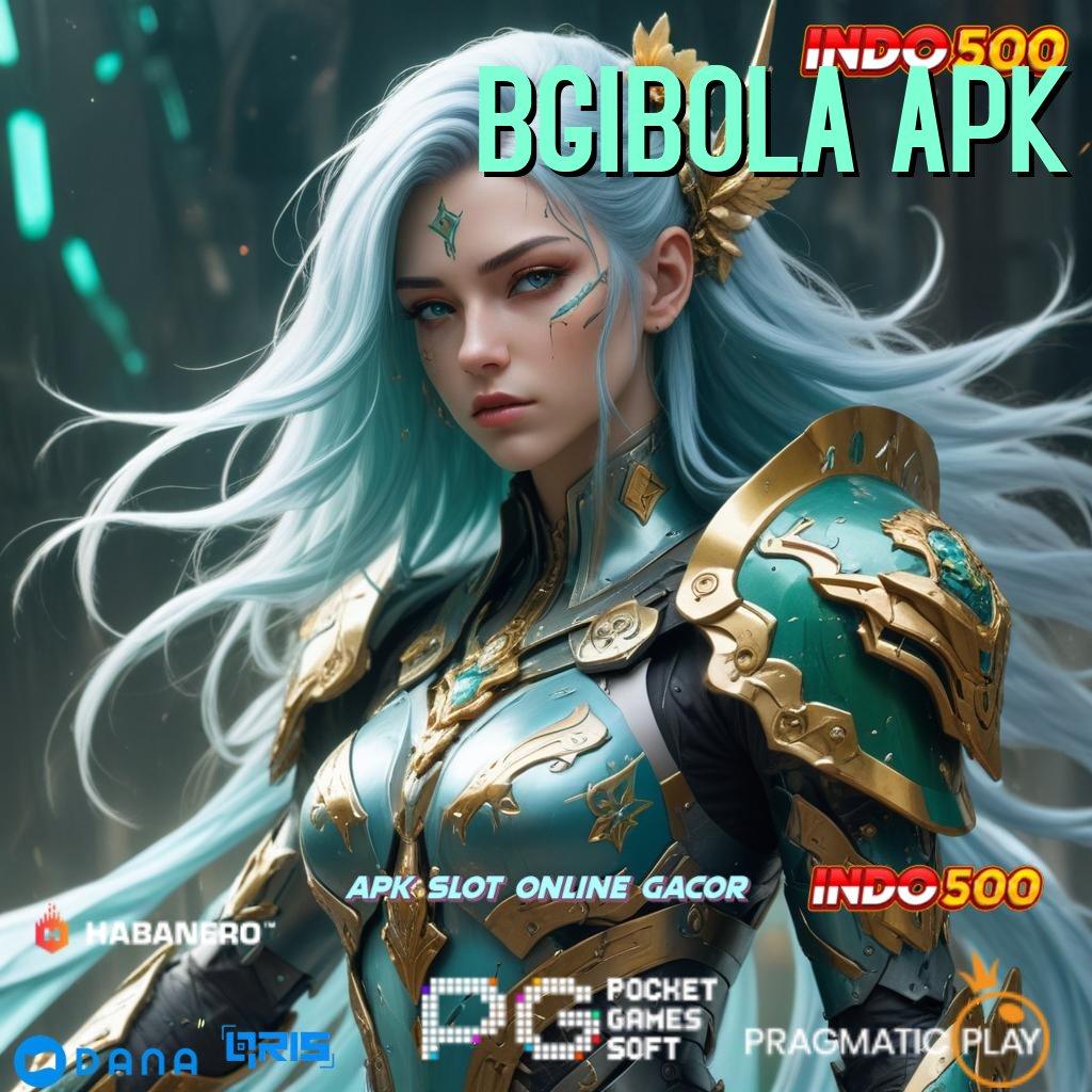 BGIBOLA APK ➤ Proses Baru Mesin Duit Andalan