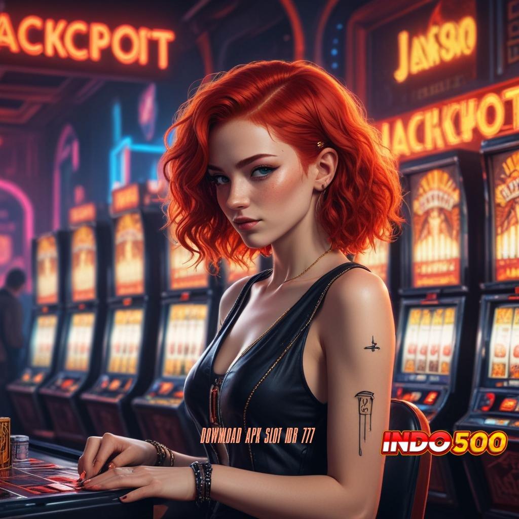 DOWNLOAD APK SLOT IDR 777 > gaya hoki yang murah meriah