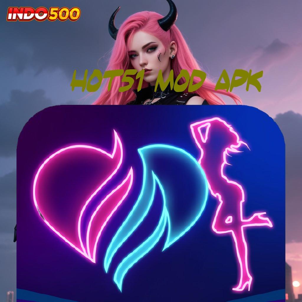 HOT51 MOD APK ➰ tinggi layanan digital tinggi layanan