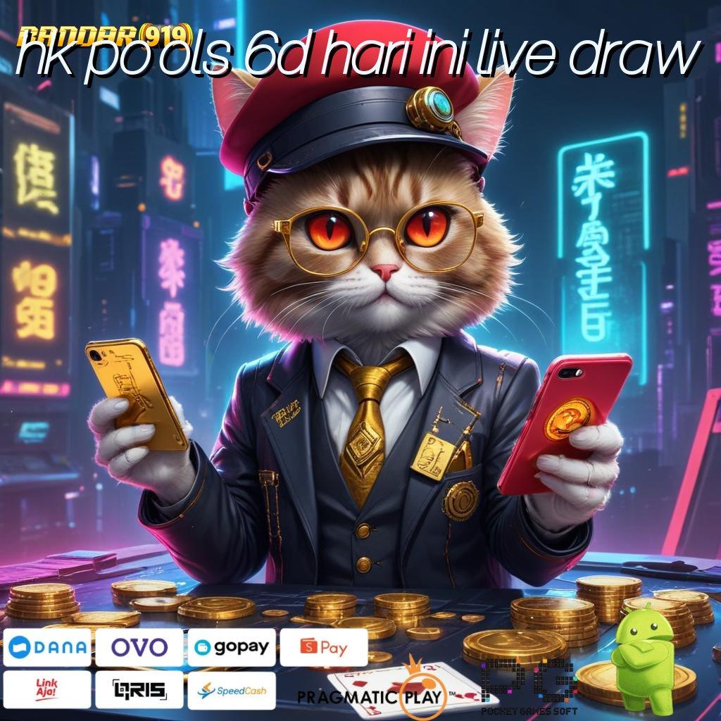 HK POOLS 6D HARI INI LIVE DRAW # Penarikan Otomatis Tiada Akhir Aplikasi Slot Uang Nyata Untuk Pengalaman Terbaik