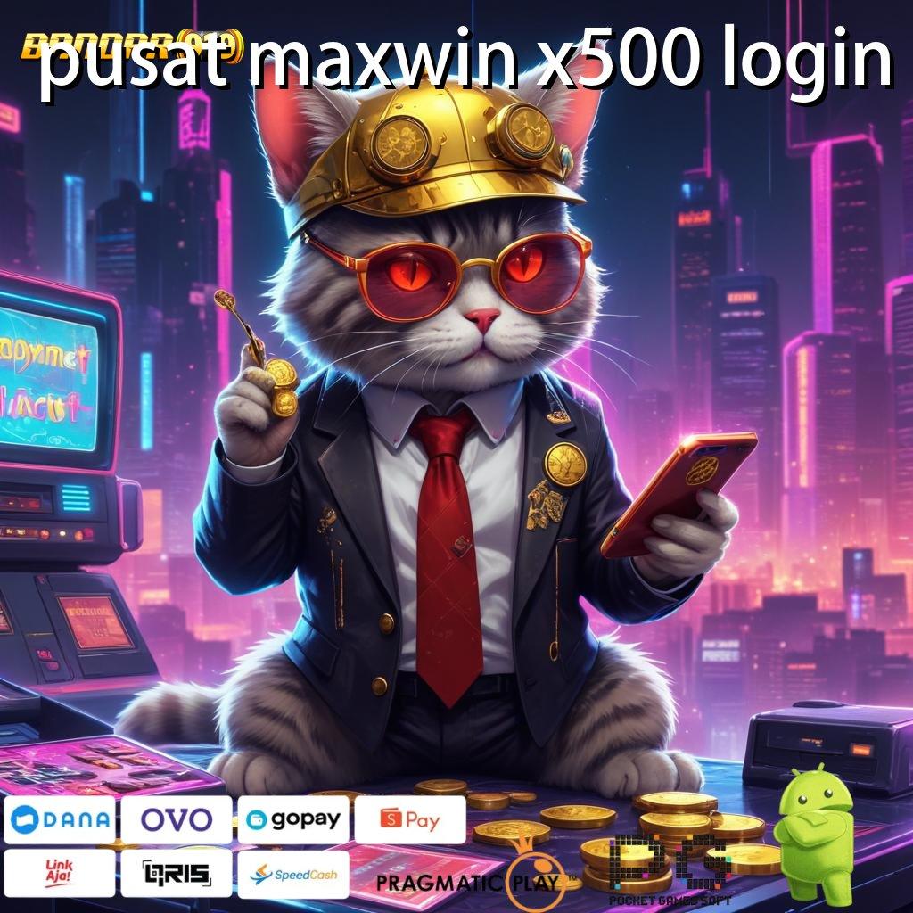 PUSAT MAXWIN X500 LOGIN # simple cepat dan gampang dilakukan hari ini