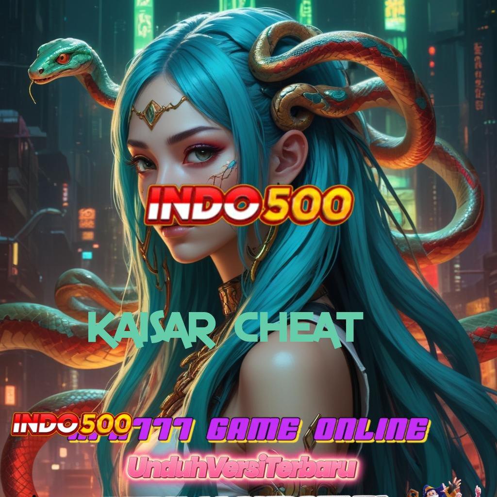 KAISAR CHEAT 💫 Kejutan Besar untuk Member Baru Bonus Kilat!