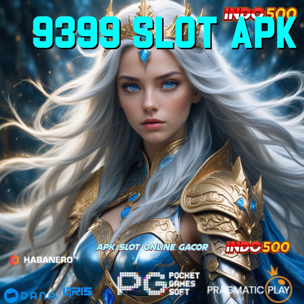 9399 SLOT APK 🚀 Pembaruan Gacor Untuk Semua Pemain Baru Langsung Main