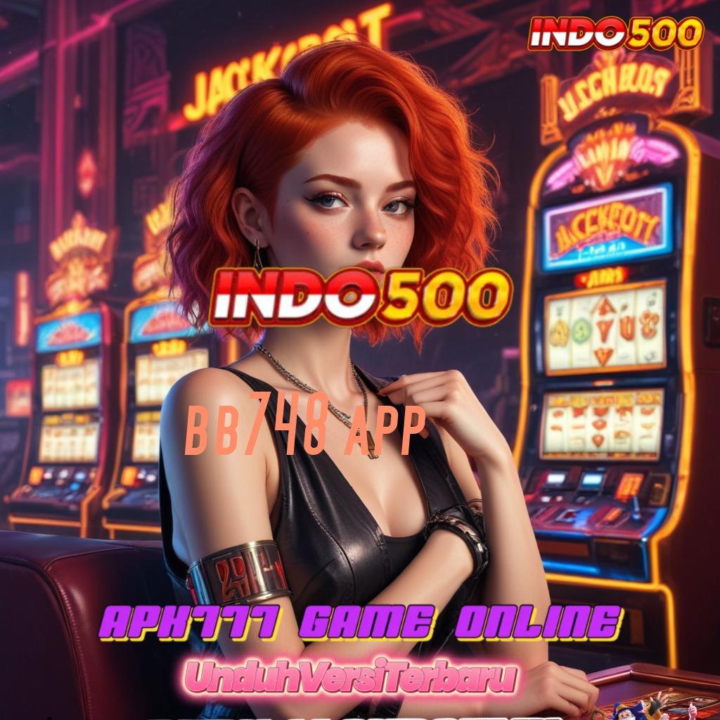 BB748 APP ✷ slot depo 5 ribu cuan nyata dalam khayalan!