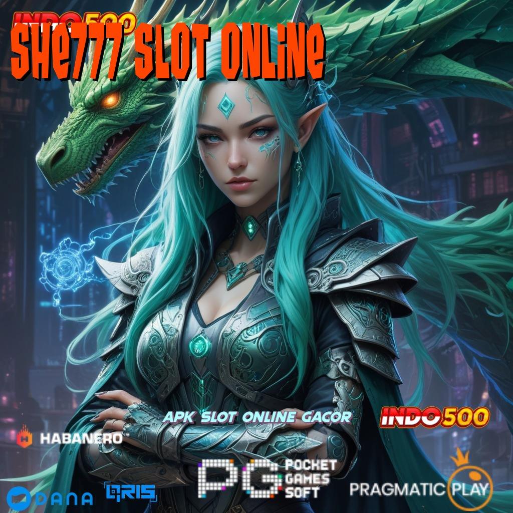 SHE777 SLOT ONLINE Event Android iOS Bonus Besar Aplikasi