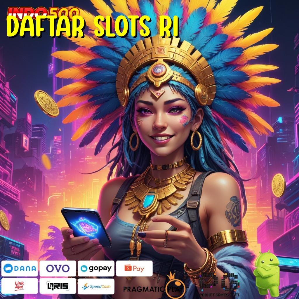 DAFTAR SLOTS RI Pembaruan APK Bonus Harian Bidang