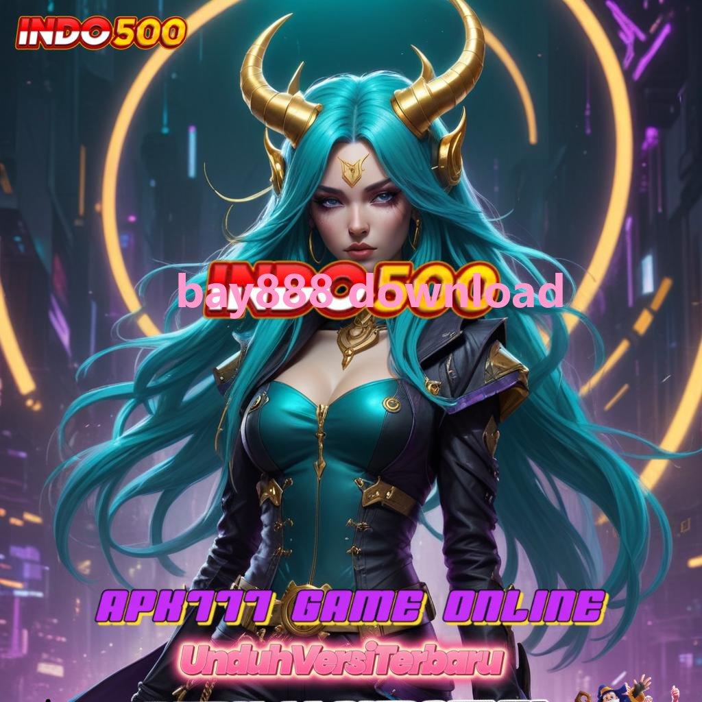 BAY888 DOWNLOAD ➳ mesin sultan pilihan juara penuh keberuntungan