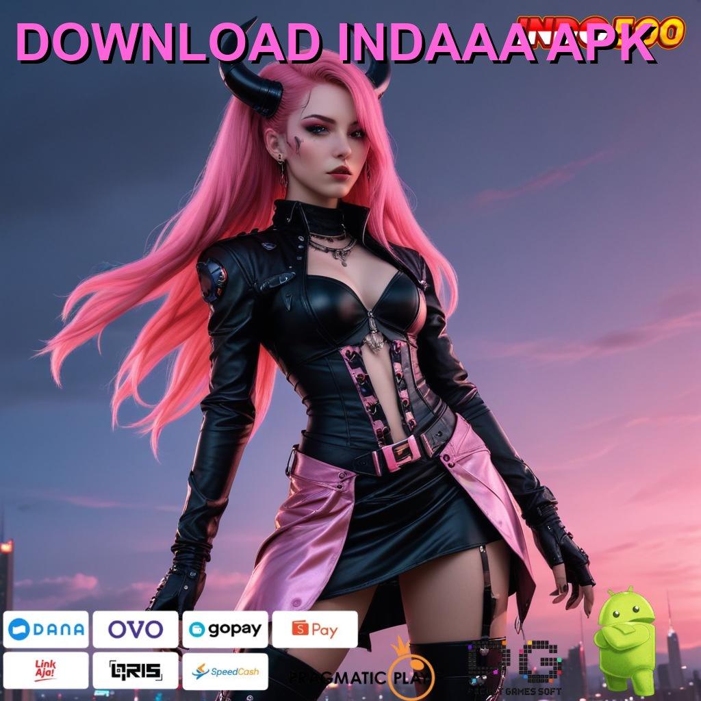 DOWNLOAD INDAAA APK 🚀 Pembaruan APK Bonus Harian Rangka Digital