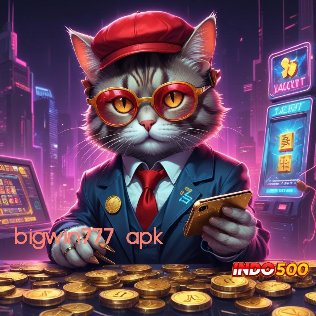 BIGWIN777 APK ✷ Pilih Rangka Kerja Baru Untuk Maxwin Konsisten