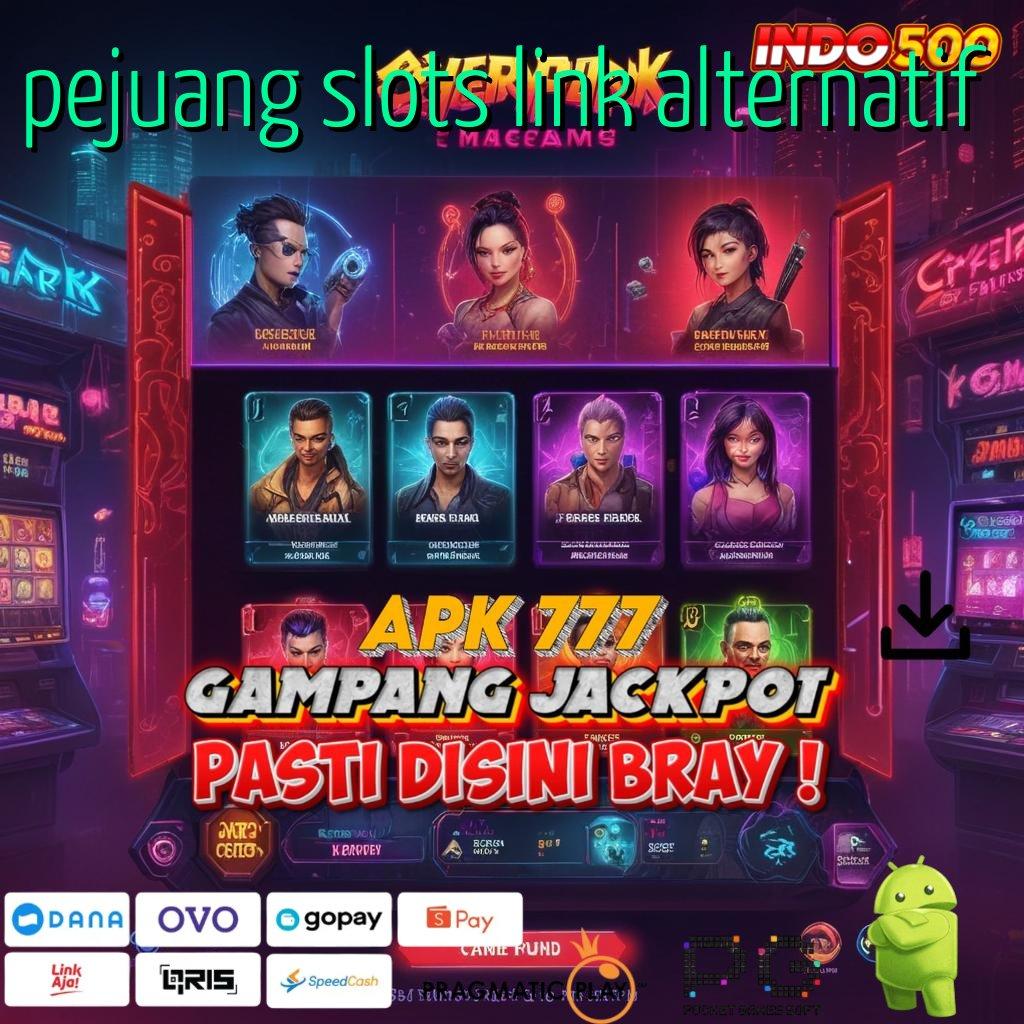 PEJUANG SLOTS LINK ALTERNATIF kemampuan bawa hoki besar