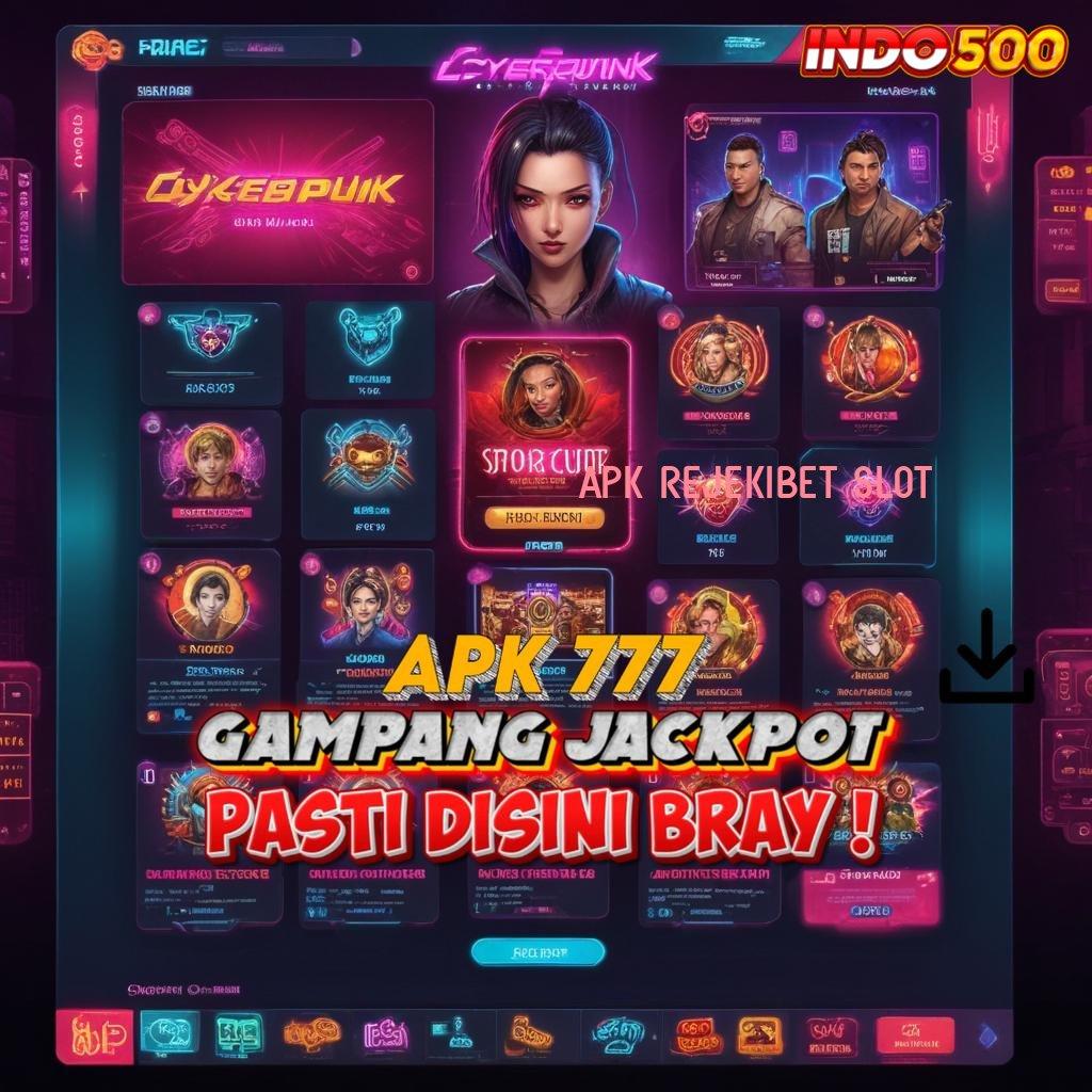 APK REJEKIBET SLOT Berbasis Terbuka Peganglah Deposit Ovo 5k