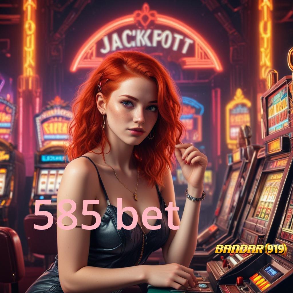 585 BET ↪ tekun spin rezeki datang bertubi-tubi