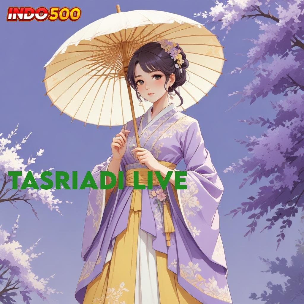 TASRIADI LIVE 💫 versi android slot terbaru gratis