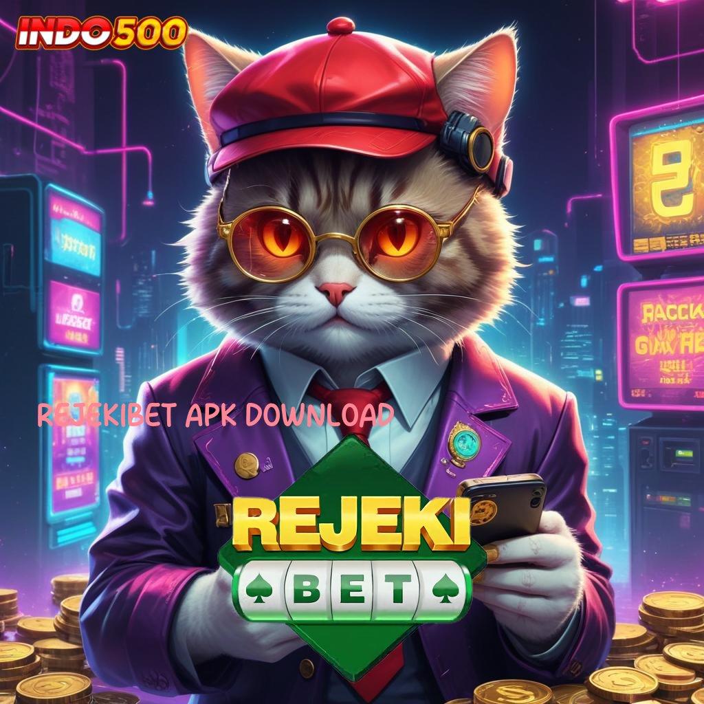 REJEKIBET APK DOWNLOAD Hoki Gak Ada Lawan Pasti Menang