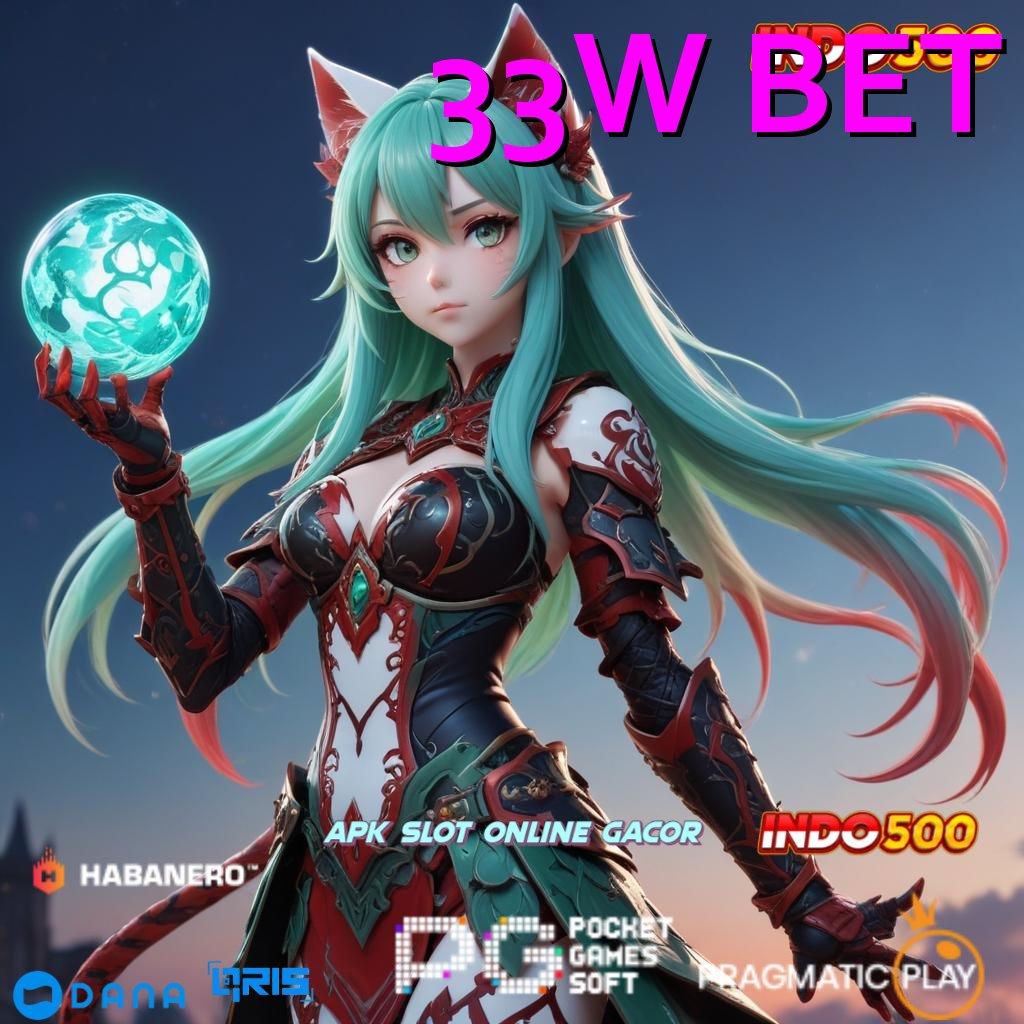 33W BET # slot kaya besar jalankan putaran tanpa rugi