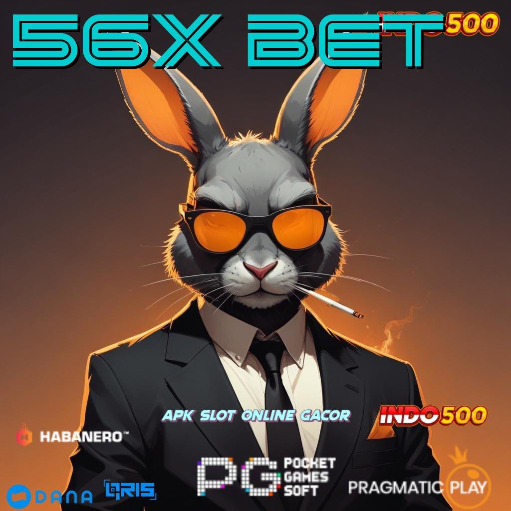 56X BET 🎮 dinamis tanpa modal roda bahagia terjamin