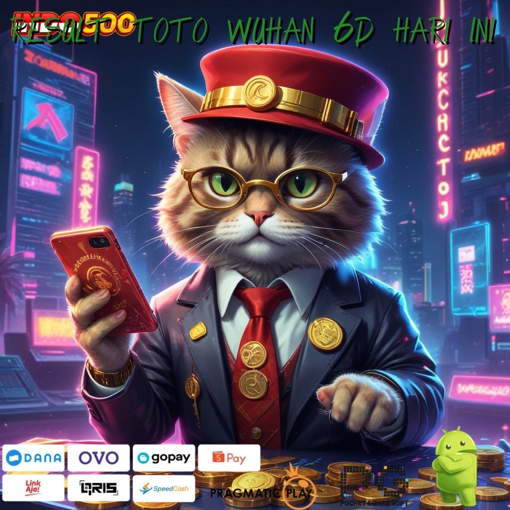 RESULT TOTO WUHAN 6D HARI INI rezeki luar biasa mudah menang kode jackpot