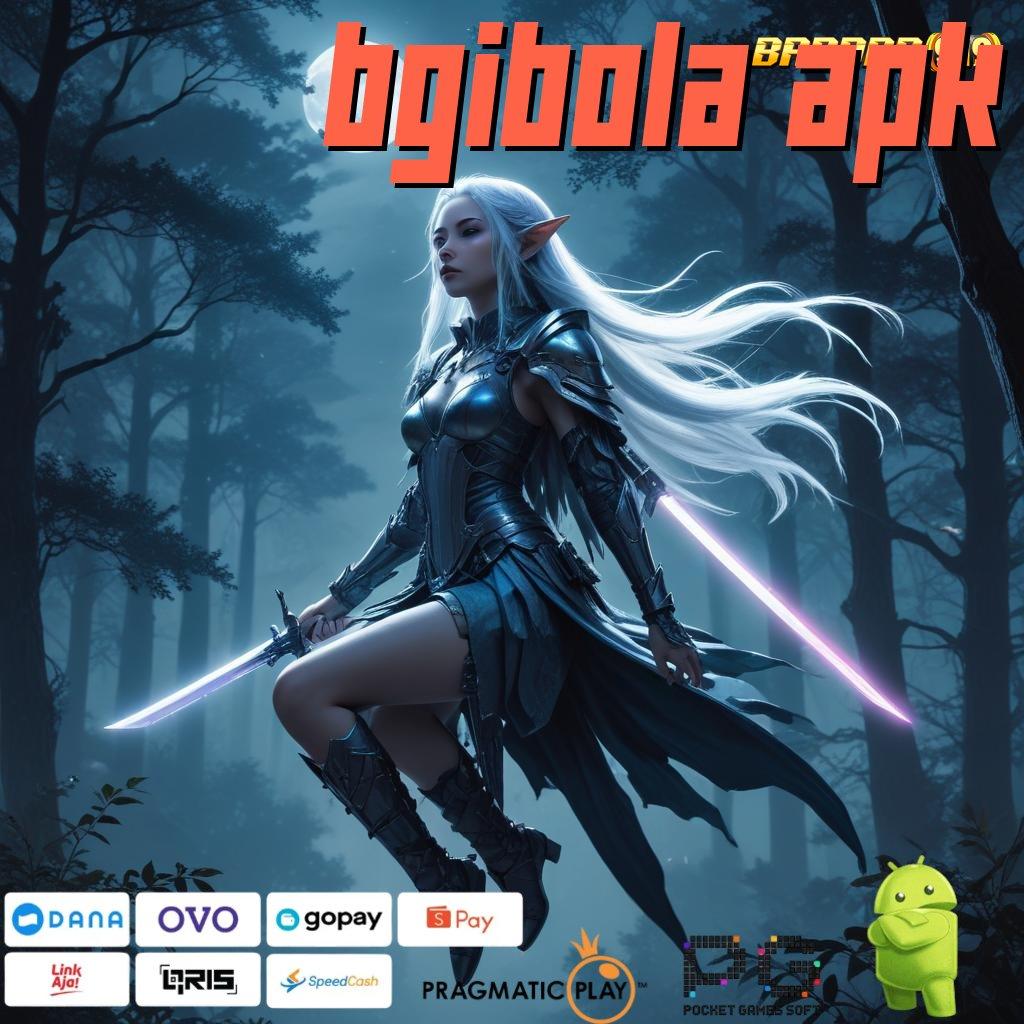 BGIBOLA APK # tekun slot bijaksana pasti cuan!