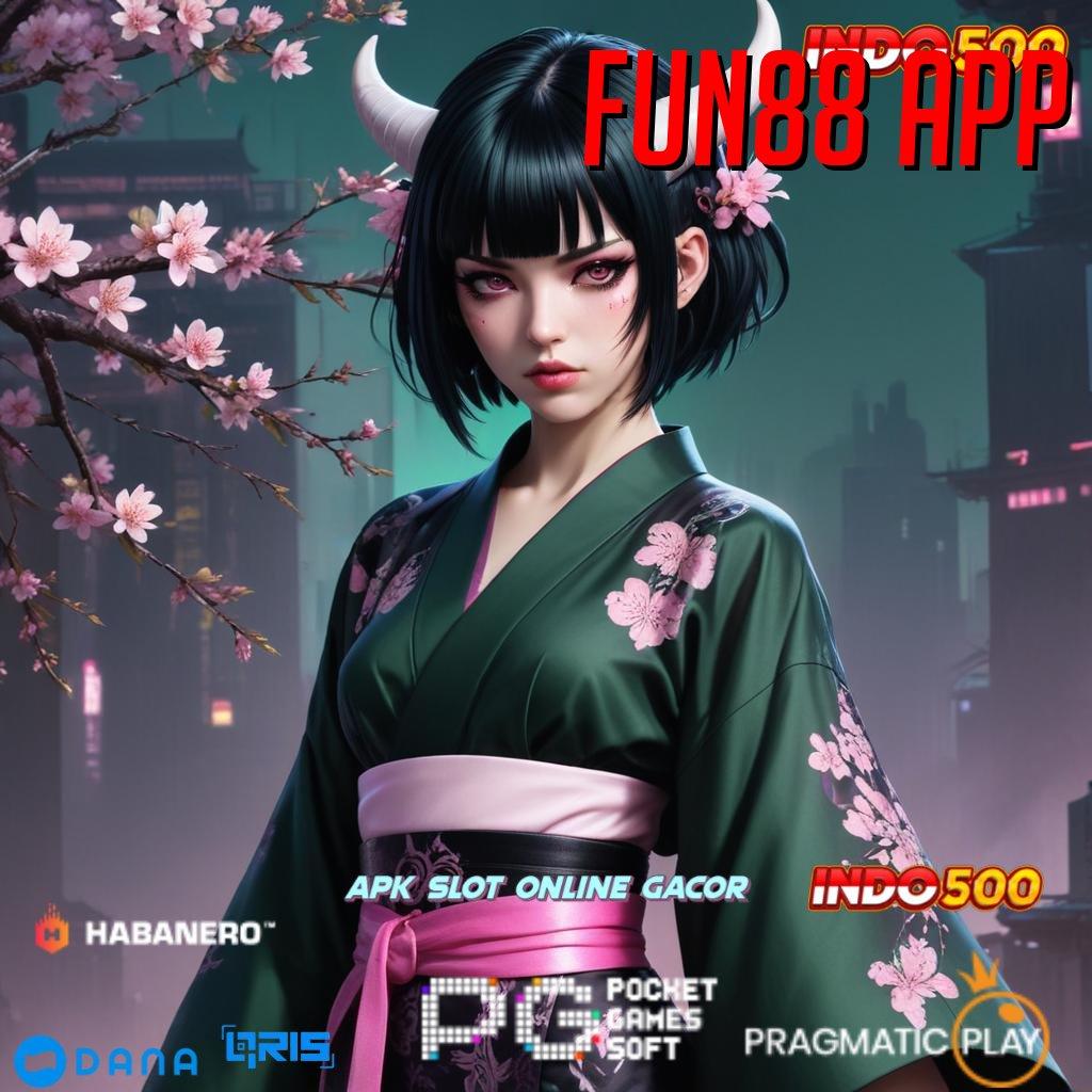 FUN88 APP 🚀 tanpa uang tanpa hambatan gacor mulus