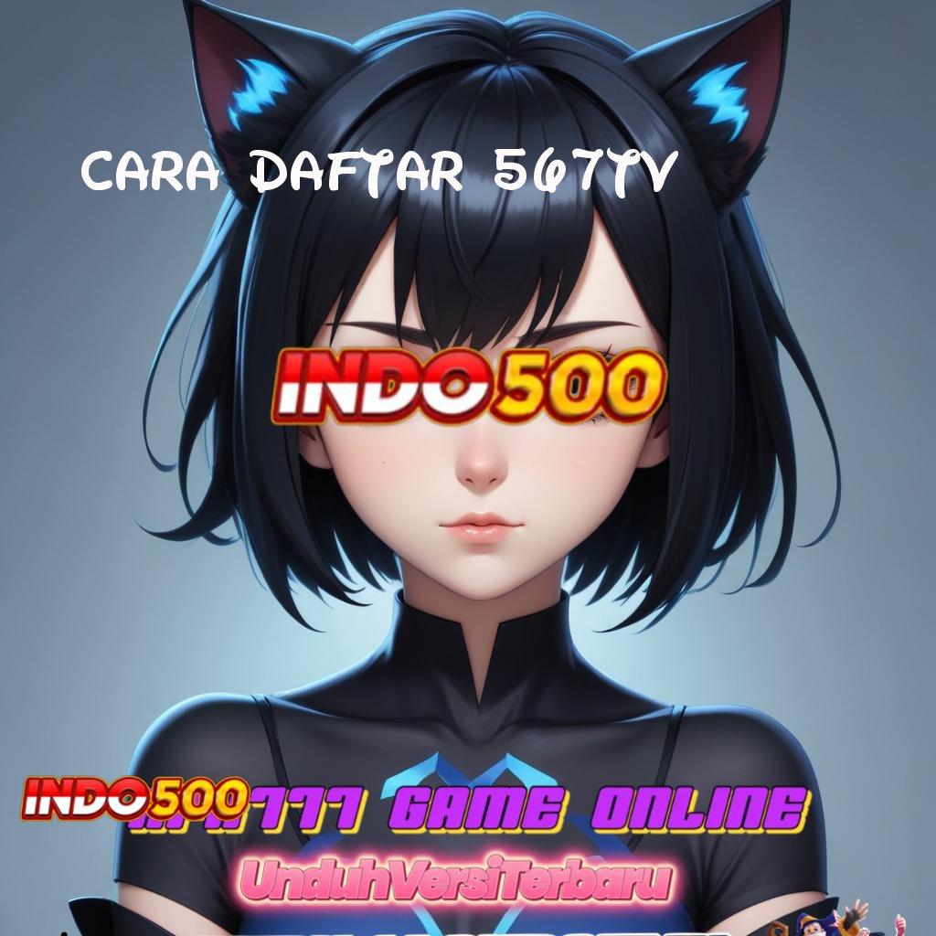 CARA DAFTAR 567TV 💯 20Rb Selalu Idr Ini