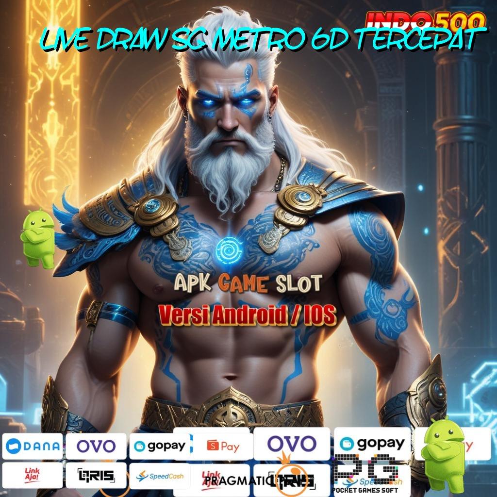 LIVE DRAW SG METRO 6D TERCEPAT Aplikasi Jackpot Bonus Instan