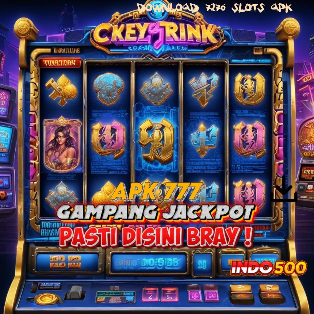 DOWNLOAD 7276 SLOTS APK transaksi cepat tanpa biaya