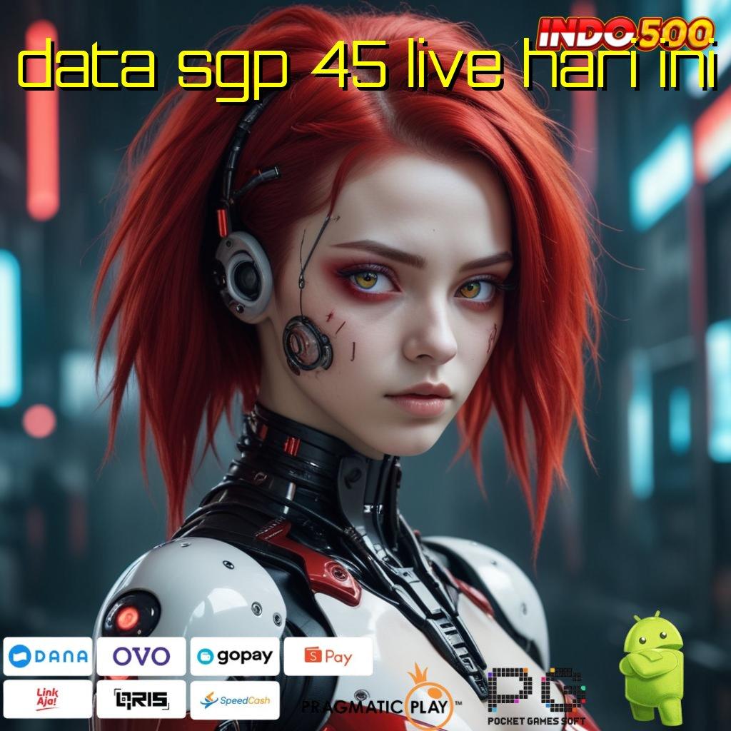 DATA SGP 45 LIVE HARI INI Pembuat Duit APK Slot Idr 777 2025 yang Tidak Boleh Dilewatkan