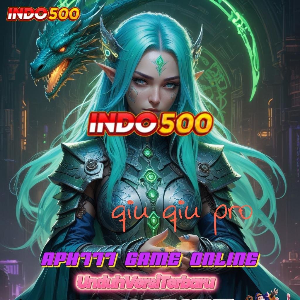 QIU QIU PRO 💫 Situs Idola Gopay Hadiah untuk Member Baru