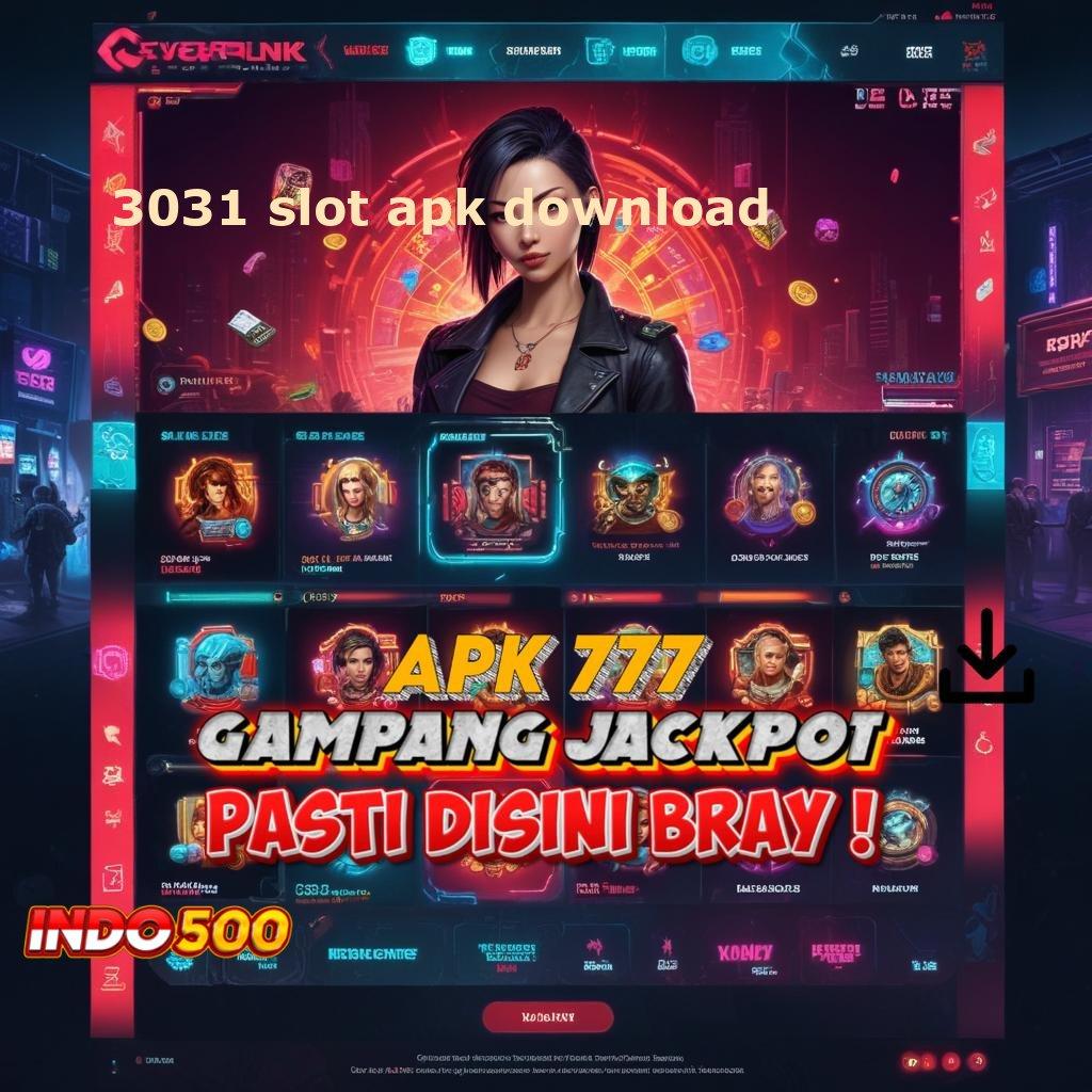 3031 SLOT APK DOWNLOAD ✨ Akun Eksklusif Ambil File Apk Android Aman