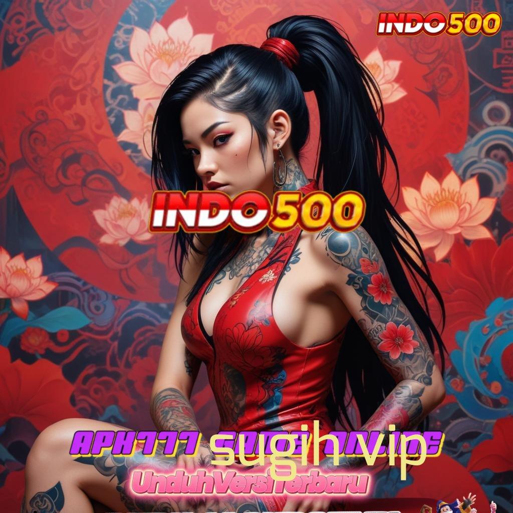 SUGIH VIP ➽ Spin Receh Langsung Tembus Scatter