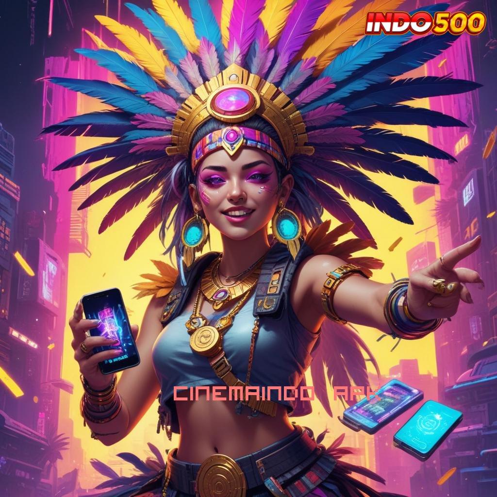 CINEMAINDO APK ⚌ bijaksana kreatif juara slot stabil