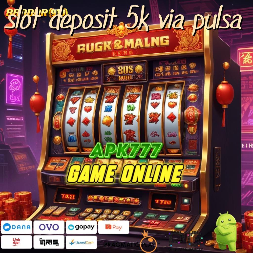 SLOT DEPOSIT 5K VIA PULSA > akses jaringan langsung slot gacor cepat