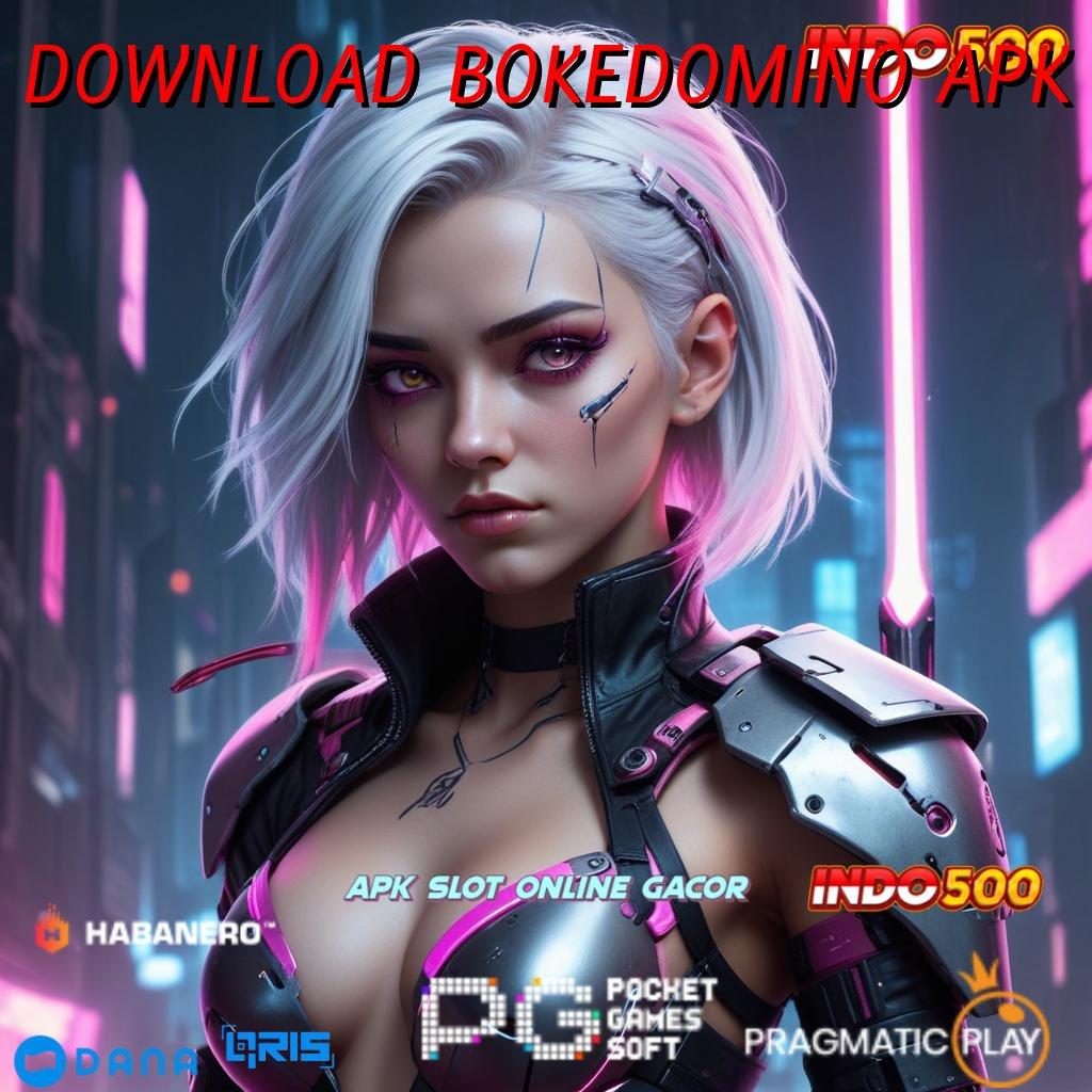 DOWNLOAD BOKEDOMINO APK 🔎 Unduh Segera Untuk Rezeki Tak Terduga