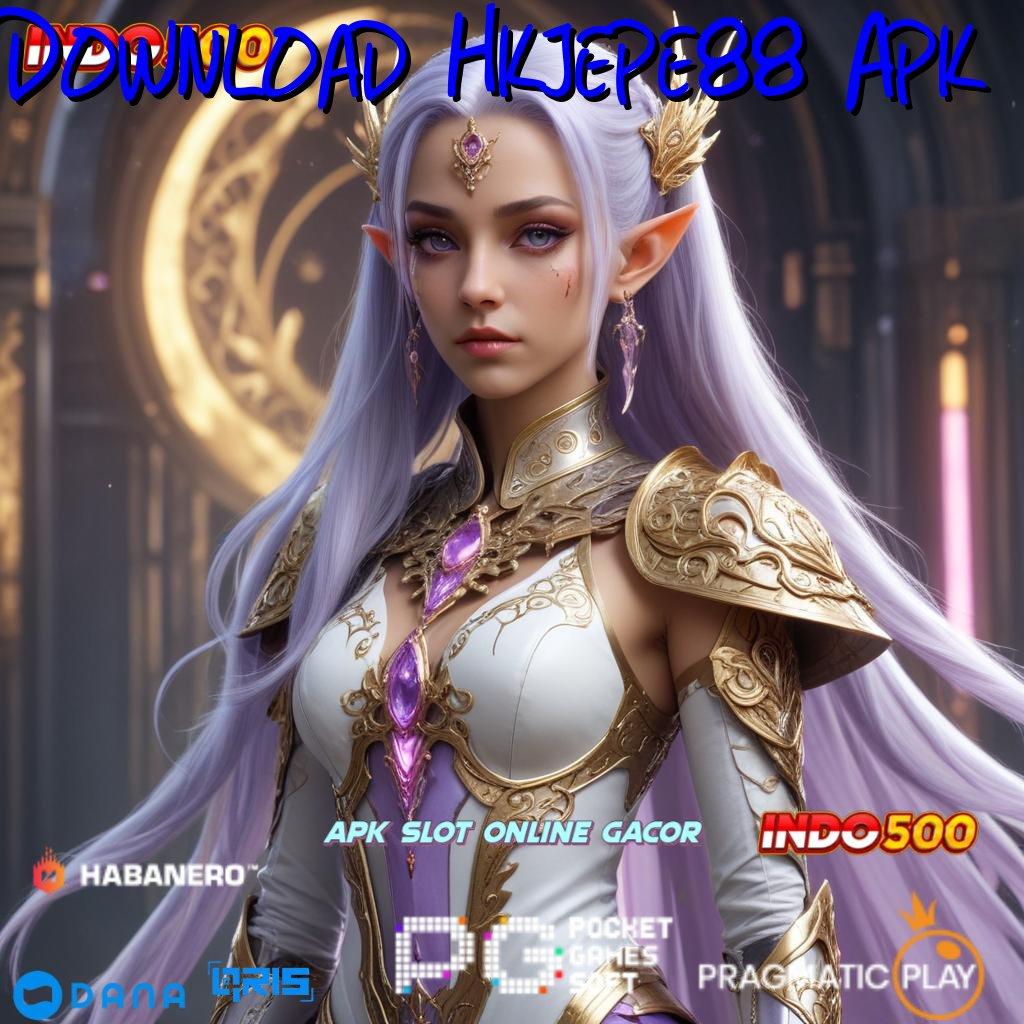 Download Hkjepe88 Apk