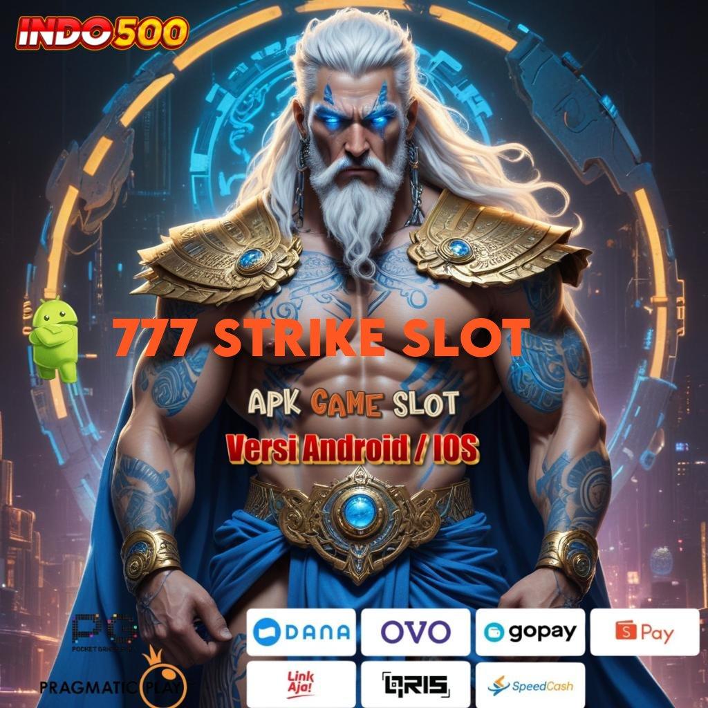 777 STRIKE SLOT ➳ Idr 15 Deposit Bank Bsi Akses Pemenang